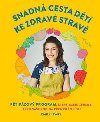 Snadná cesta dětí ke zdravé stravě - Emily Leary
