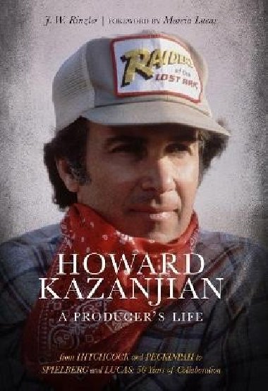 Howard Kazanjian : A Producers Life - Rinzler J. W.