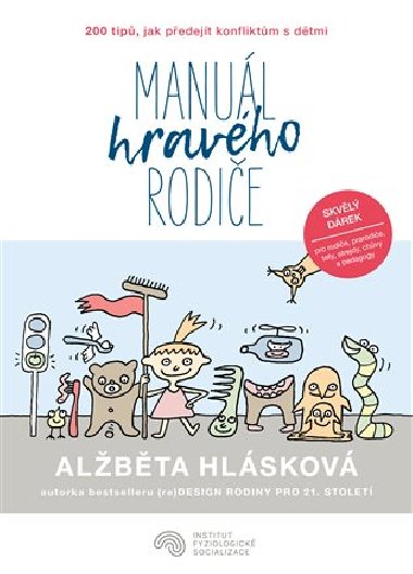 Manuál hravého rodiče - 200 tipů, jak předejít konfliktům s dětmi - Alžběta Hlásková