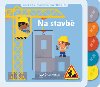 Na stavb - Moje knka s pohyblivmi prvky - Svojtka