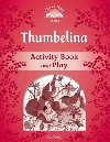 Classic Tales Second Edition: Level 2: Thumbelina Activity Book & Play - Arengo Sue