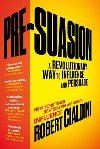 Pre-Suasion : A Revolutionary Way to Influence and Persuade - Cialdini Robert B.