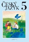 esk jazyk pro 5. ronk Z, tvd vazba - Miroslava Horkov; Hana Staudkov; Jana troblov