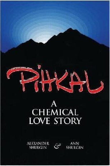 Pihkal: A Chemical Love Story - Shulgin Alexander