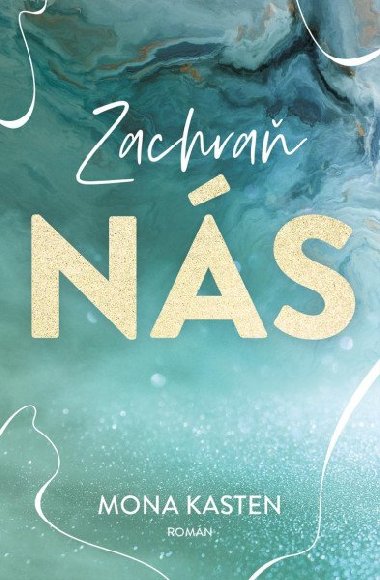Zachraň nás - Mona Kasten
