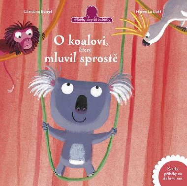 O koalovi, kter mluvil sprost - Christine Beigel; Herv Le Goff