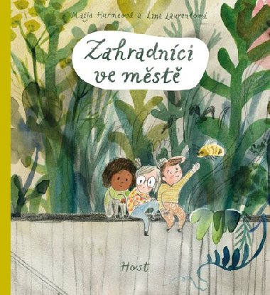 Zahradníci ve městě - Lina Laurentová; Maija Hurmeová
