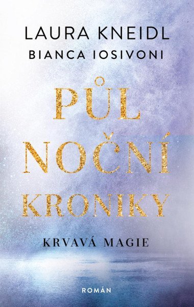 Půlnoční kroniky 2 - Krvavá magie - Laura Kneidl; Bianca Iosivoni