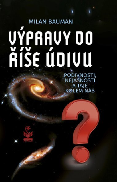 Vpravy do e divu - Podivnosti, nejasnosti a taje kolem ns - Milan Bauman