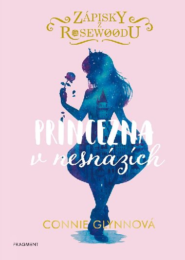 Zápisky z Rosewoodu - Princezna v nesnázích - Connie Glynnová