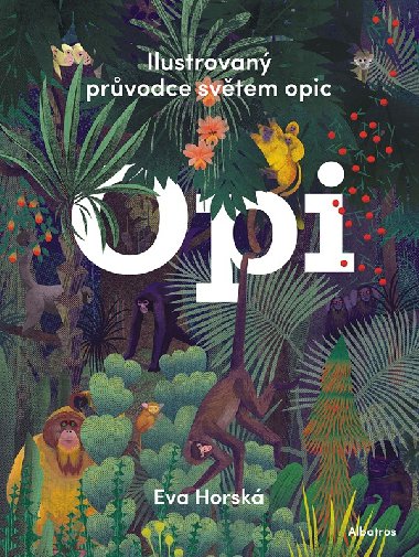 Opi - Ilustrovan prvodce svtem opic - Eva Horsk