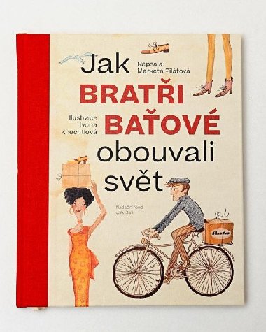 Jak Batři Baťové obouvali svět - Markéta Pilátová