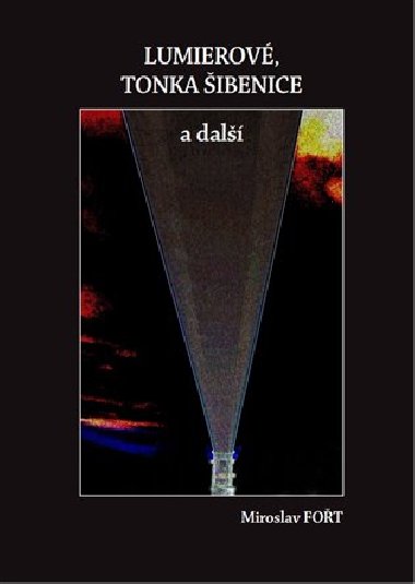 Lumierov, Tonka ibenice a dal - Miroslav Fot