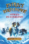 Zvec hrdinov - Vprava do Antarktidy - Katrina Charmanov