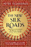 The New Silk Roads : The Present and Future of the World - Frankopan Peter