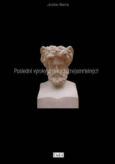 Posledn vroky znmch (ne)smrtelnch - Malina Jaroslav