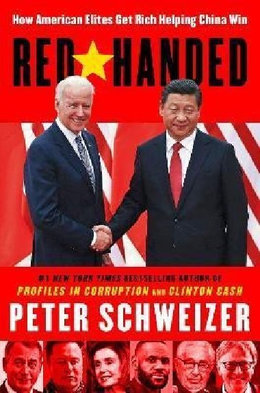 Red-Handed : How American Elites Get Rich Helping China Win - Schweizer Peter