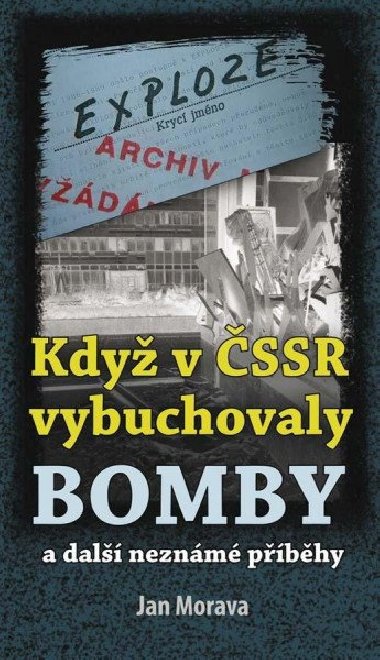 Kdy v SSR vybuchovaly bomby a dal neznm pbhy - Jan Morava