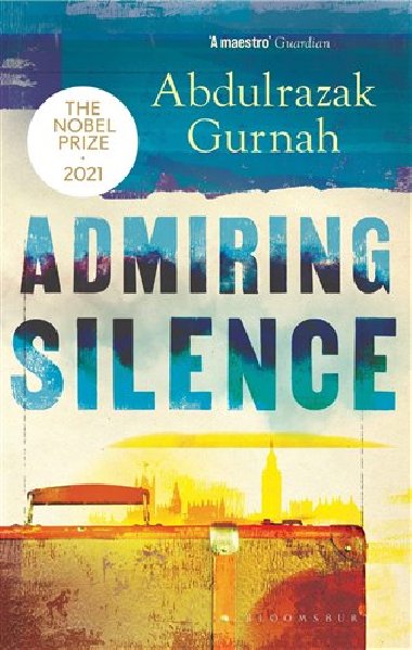 Admiring Silence - Abdulrazak Gurnah