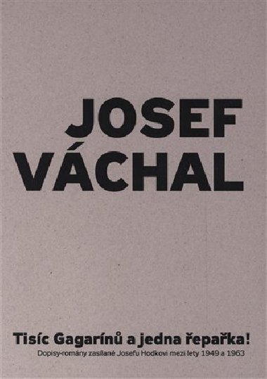Tisíc Gagarínů a jedna řepařka - Josef Váchal, Pavel Hájek