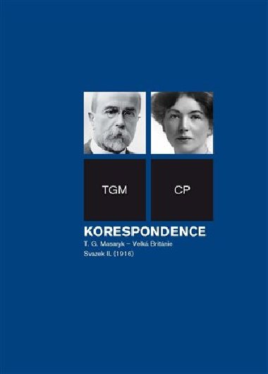 Korespondence T. G. Masaryk - Velk Britnie - Dagmar Hjkov,Jitka Jindikov