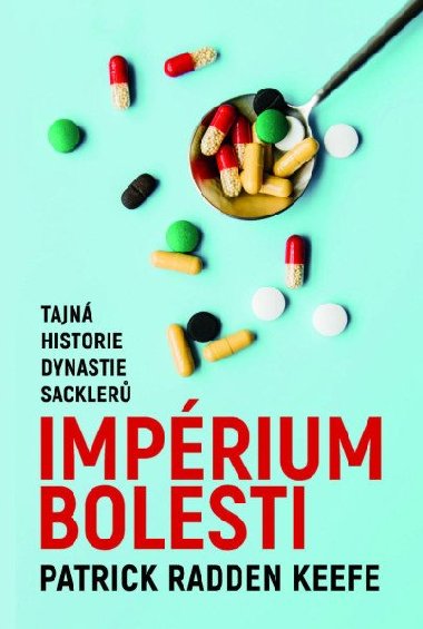 Imperium bolesti - Tajn historie dynastie Sackler - Patrick Radden Keefe