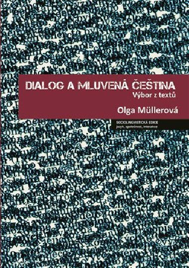 Dialog a mluvená čeština - Olga Müllerová,Jana Hoffmannová,Lucie Jílková,Petr Kaderka