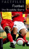 Oxford Bookworms Factfiles New Edition 2 Football Beautiful Game 3rd edition - kolektiv autorů