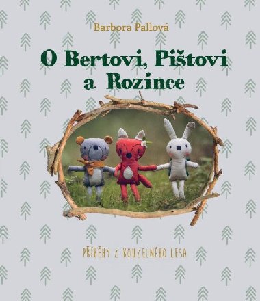 O Bertovi, Pitovi a Rozince - Pbhy z kouzelnho lesa - Pallov Barbora