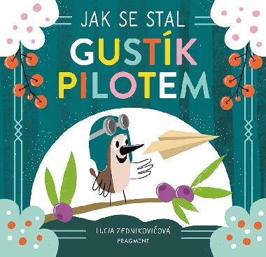 Jak se stal Gustk pilotem - Lucia Zednikoviov