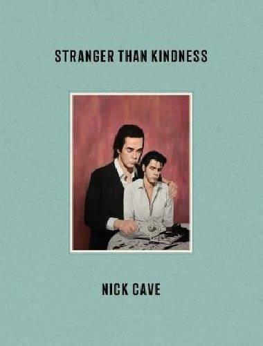 Stranger Than Kindness - Cave Nick