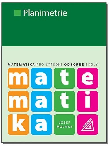 Matematika pro SO - Planimetrie - Josef Molnr