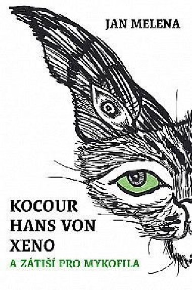 Kocour Hans von Xeno a zti pro mykofila - Melena Jan