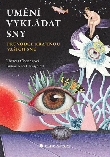 Umění vykládat sny - Průvodce krajnou vašich snů - Theresa Cheungová; Léa Chassagneová