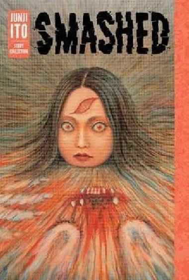 Smashed: Junji Ito Story Collection - Ito Junji