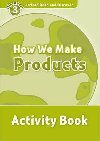 Oxford Read and Discover Level 3: How We Make Products Activity Book - kolektiv autor