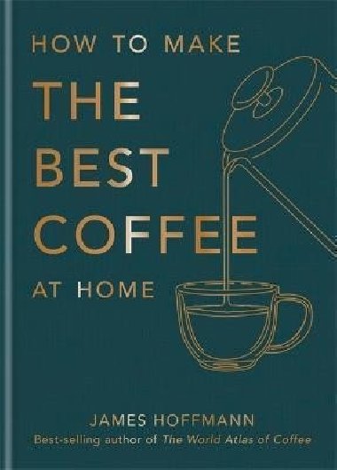 Tips for Making the Best Coffee - Hoffmann James