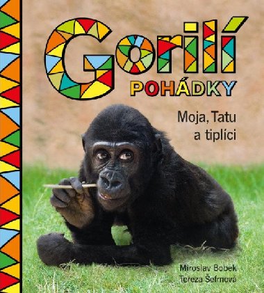Goril pohdky: Moja, Tatu a tiplci - Bobek Miroslav, efrnov Tereza