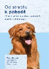 Od strachu k pohod - Zbavte svho psa obav z veterine, nvtv, ohostroj... - Marty Becker