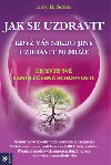 Jak se uzdravit, kdy vs nikdo jin uzdravit neme - Objevte sv samolebn schopnosti - Amy B. Scher