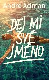 Dej mi sv jmno - Andr Aciman