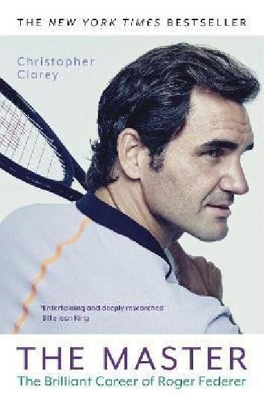 The Master : The Brilliant Career of Roger Federer - Clarey Christopher