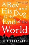 A Boy and his Dog at the End of the World - C. A.  Fletcher