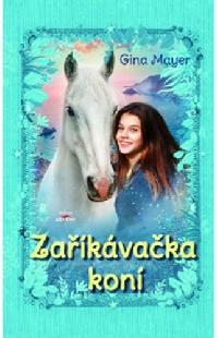 Zaříkávačka koní - Gina Mayer