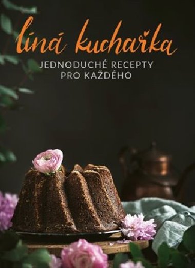 Líná kuchařka Jednoduché recepty pro každého - Veronika Čopíková