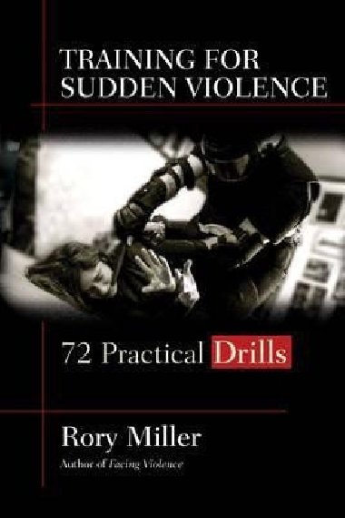 Training for Sudden Violence : 72 Practice Drills - Miller Rory