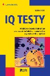 IQ testy - Praktická cvičení, rady a tipy pro rozvoj verbálního, numerického a prostorového myšlení - Mathias Katz