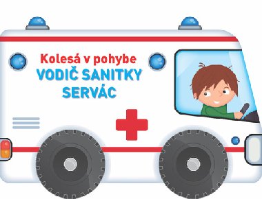 Kolesá v pohybe Vodič sanitky Servác - 