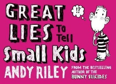 Great Lies to Tell Small Kids - Riley Andy