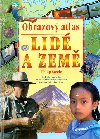 Obrazov atlas lid a zem - Philip Steele
